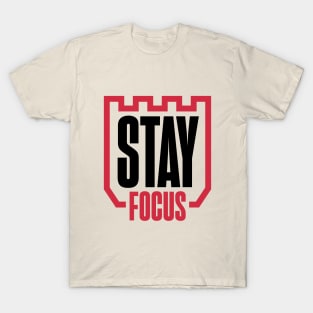 stay focus T-Shirt T-Shirt